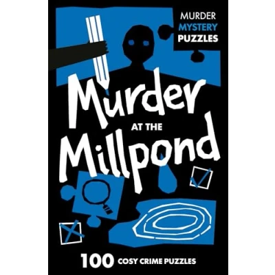 Abbildung von Murder at the Millpond: Unravel Crime Puzzles in this gripping Mystery that will keep you guessing till very end (Collins Puzzles)