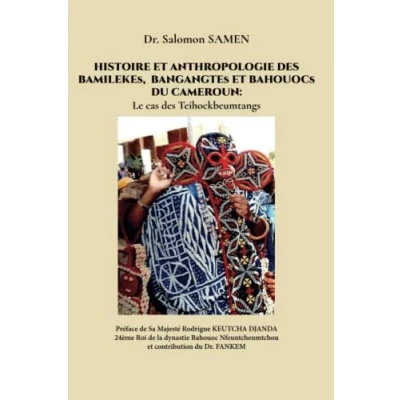 Abbildung von Histoire et Anthropologie des Bamilékés , Bangangtés, Bahouocs du Cameroun avec le cas Teihockbeumtangs