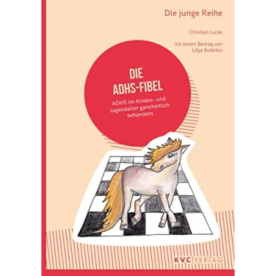 Abbildung von Die ADHS Fibel: im Kindes und Jugendalter ganzheitlich behandeln (Die junge Reihe)