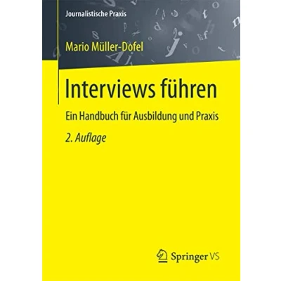 Abbildung von Interviews führen: Ein Handbuch für Ausbildung und Praxis (Journalistische Praxis)