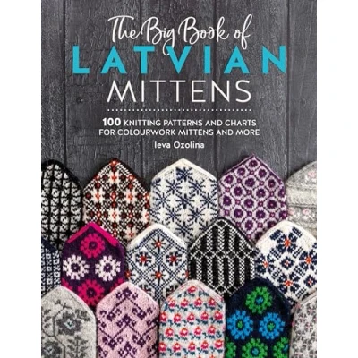 Abbildung von The Big Book of Latvian Mittens: 100 knitting patterns and charts for colourwork mittens more