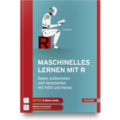 Abbildung von Maschinelles Lernen mit R: Daten aufbereiten und verarbeiten H2O Keras