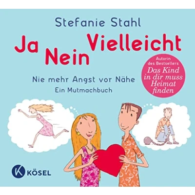 Abbildung von Ja, nein, vielleicht!: Nie mehr Angst vor Nähe. Ein Mutmachbuch. Von der Autorin Bestseller »Das Kind in dir muss Heimat finden« und »Jeder ist beziehungsfähig«