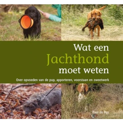 Abbildung von Wat een jachthond moet weten: over opvoeden van de pup, apporteren, voorstaan en zweetwerk