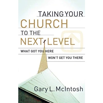 Abbildung von Taking Your Church to the Next Level: What Got You Here Won&#039;t Get There