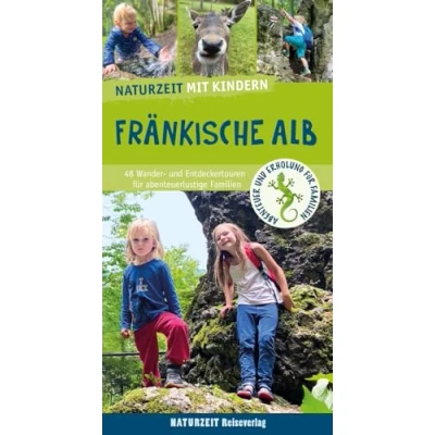 Abbildung von Naturzeit mit Kindern: Fränkische Alb: 45 Wander und Entdeckertouren für abenteuerlustige Familien