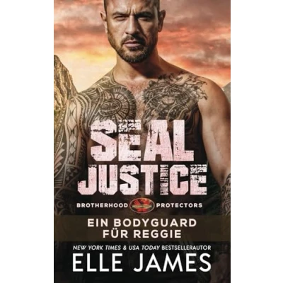 Abbildung von SEAL Justice: Ein Bodyguard für Reggie (Brotherhood Protectors Reihe, Band 13)