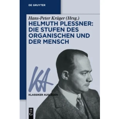 Abbildung von Helmuth Plessner: Die Stufen des Organischen und der Mensch (Klassiker Auslegen, 65, Band 65)