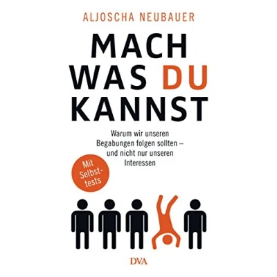 Abbildung von Mach, was du kannst: Warum wir unseren Begabungen folgen sollten und nicht nur Interessen. Mit Selbsttests