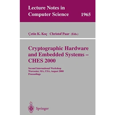 Abbildung von Cryptographic Hardware and Embedded Systems CHES 2000: Second International Workshop Worcester, MA, USA, August 17 18, 2000 Proceedings (Lecture Notes in Computer Science, 1965, Band 1965)