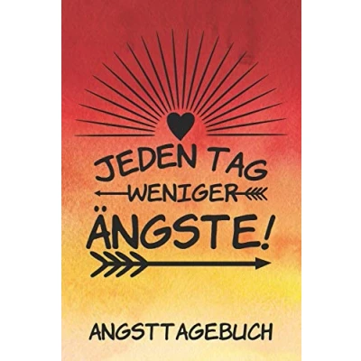 Abbildung von Jeden Tag weniger Ängste! Angsttagebuch: Therapietagebuch Ängste überwinden Panikattacken loswerden Angstbewältigung