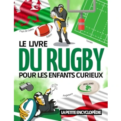 Abbildung von le livre du Rugby: La petite encyclopédie rugby pour les enfants de 7 à 12 ans Découvrir et tout savoir sur règlement compétitions ... joueurs Magazine éducatif spécial sport