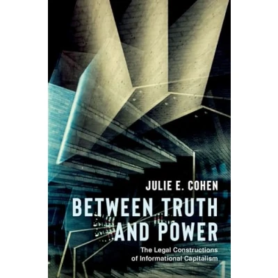 Abbildung von Between Truth and Power: The Legal Constructions of Informational Capitalism