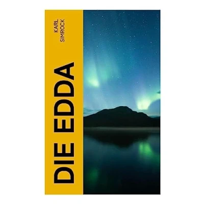 Abbildung von die Edda: ältere und jüngere nebst den mythischen Erzählungen der Skalda übersetzt mit Erläuterungen begleitet von Karl Simrock