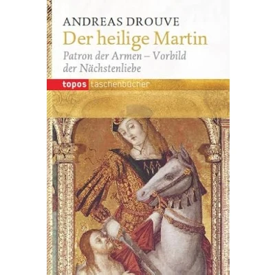 Abbildung von der heilige Martin: Patron Armen Vorbild Nächstenliebe (Topos Taschenbücher)