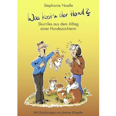 Abbildung von Was kost&#039;n der Hund?: Skurriles aus dem Alltag einer Hundezüchterin