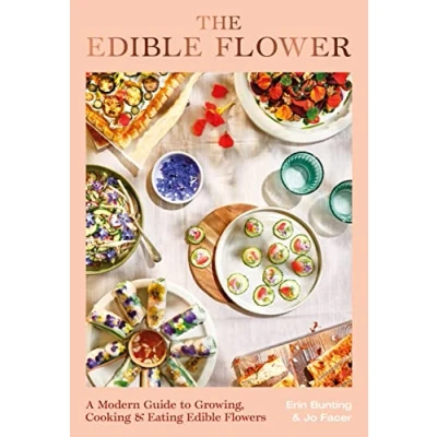 Abbildung von The Edible Flower: A Modern Guide to Growing, Cooking and Eating Flowers