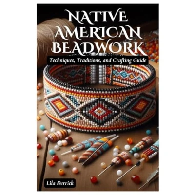 Abbildung von Native American Beadwork: Techniques, Traditions, and Crafting Guide