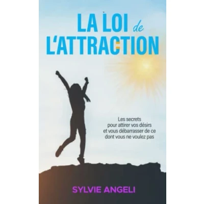Abbildung von La Loi de l’Attraction : Les secrets pour attirer ce que vous désirez et se débarrasser dont ne voulez pas