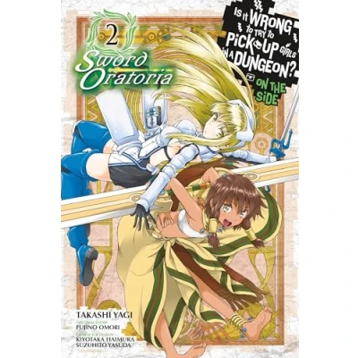 Abbildung von Is It WRONG to Try PICK UP GIRLS in a Dungeon? SWORD Oratoria, Vol. 2 (IS DUNGEON ORATORIA GN, Band 2)