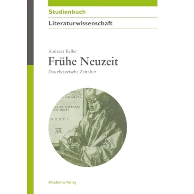 Abbildung von Frühe Neuzeit: Das rhetorische Zeitalter (Akademie Studienbücher Literaturwissenschaft)