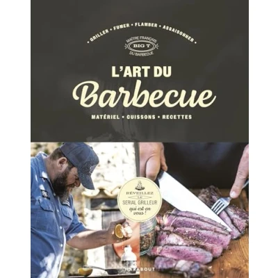 Abbildung von L&#039;art du barbecue: Réveillez le serial grilleur qui est en vous