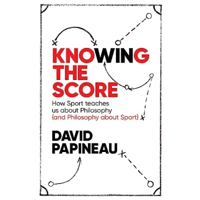 Abbildung von Knowing the Score: How Sport teaches us about Philosophy (and Sport)