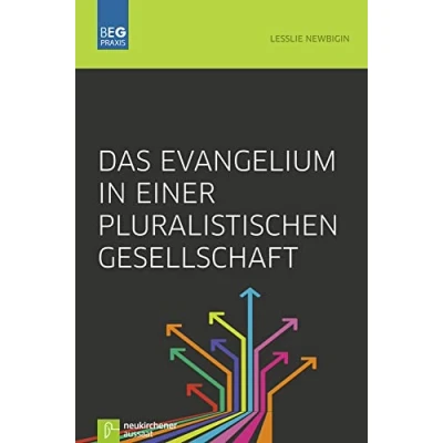 Abbildung von Das Evangelium in einer pluralistischen Gesellschaft (Beiträge zu Evangelisation und Gemeindeentwicklung Praxis)