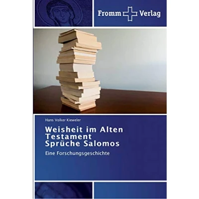 Abbildung von Weisheit im Alten Testament Sprüche Salomos: Eine Forschungsgeschichte