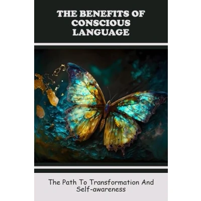 Abbildung von The Benefits Of Conscious Language: Path To Transformation And Self Awareness