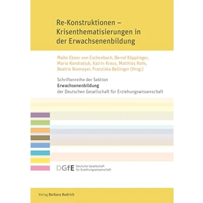 Abbildung von Re Konstruktionen Krisenthematisierungen in der Erwachsenenbildung (Schriftenreihe Sektion Deutschen Gesellschaft für Erziehungswissenschaft (DGfE))