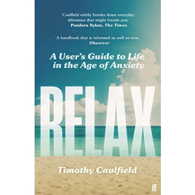 Abbildung von Relax: A User&#039;s Guide to Life in the Age of Anxiety