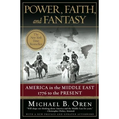 Abbildung von Power, Faith, and Fantasy: America in the Middle East: 1776 to Present