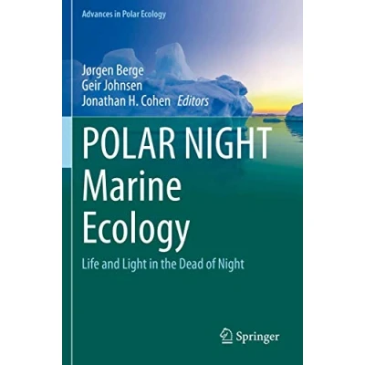 Abbildung von Polar Night Marine Ecology: Life and Light in the Dead of (Advances Ecology, 4, Band 4)