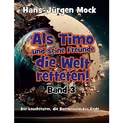 Abbildung von Als Timo und seine Freunde die Welt retteten Band 3: Der Leuchtturm, Bombe das Ende
