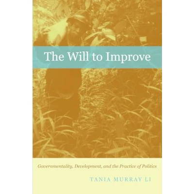 Abbildung von the Will to Improve: Governmentality, Development, and Practice of Politics