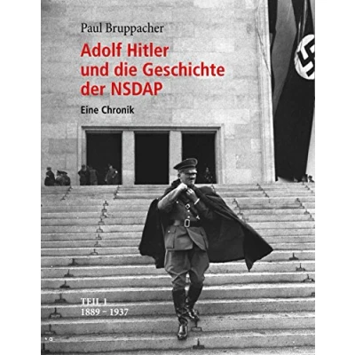 Abbildung von Adolf Hitler und die Geschichte der NSDAP: Eine Chronik. Teil 1 1889 1937