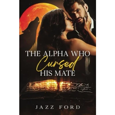Abbildung von The Alpha Who Cursed His Mate (The Series, Band 2)