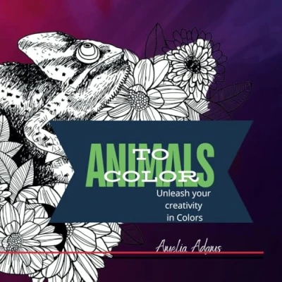 Abbildung von Animals To Color, Unleash Your Creativity in Colors: Mandala Coloring Book For Adults