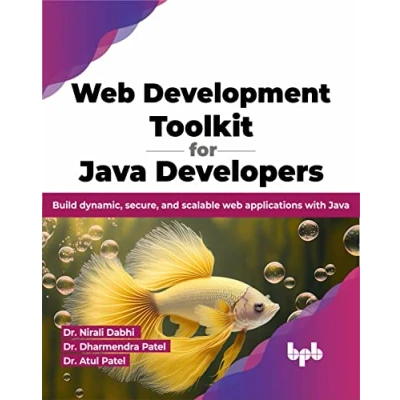Abbildung von web Development Toolkit for Java Developers: Build dynamic, secure, and scalable applications with (English Edition)