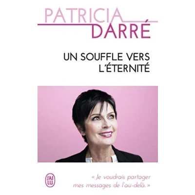 Abbildung von Un souffle vers l&#039;éternité: Je voudrais partager mes messages de l&#039;au delà