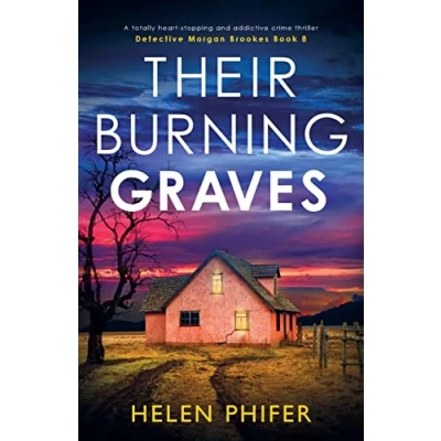 Abbildung von Their Burning Graves: A totally heart stopping and addictive crime thriller (Detective Morgan Brookes, Band 8)
