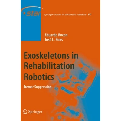 Abbildung von Exoskeletons in Rehabilitation Robotics: Tremor Suppression (Springer Tracts Advanced Robotics, Band 69)