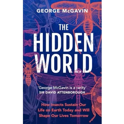 Abbildung von The Hidden World: How Insects Sustain Life on Earth Today and Will Shape Our Lives Tomorrow