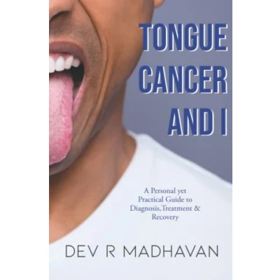 Abbildung von Tongue Cancer and I: A Personal Yet Practical Guide to Diagnosis, Treatment &amp; Recovery