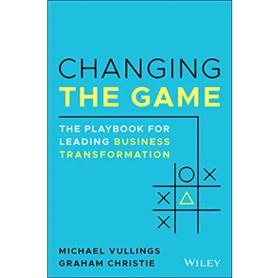 Abbildung von Changing The Game: Playbook for Leading Business Transformation