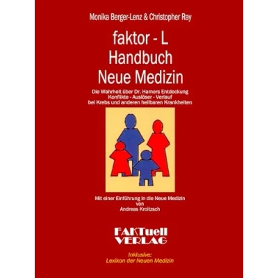 Abbildung von Faktor L Handbuch neue Medizin: die Wahrheit über Dr. Hamers Entdeckung. Konflikte Auslöser Verlauf bei Krebs und anderen heilbaren Krankheiten. ... in Medizin von Andreas Kroitzsch