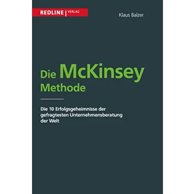 Abbildung von Die McKinsey Methode: 10 Erfolgsgeheimnisse Der Gefragtesten Unternehmensberatung Welt