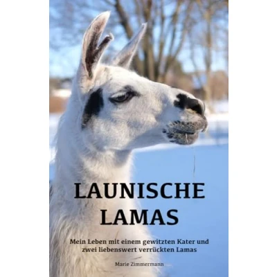 Abbildung von Launische Lamas: Mein Leben mit einem gewitzten Kater und zwei liebenswert verrückten Lamas