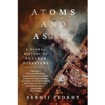 Abbildung von Atoms and Ashes: A Global History of Nuclear Disasters